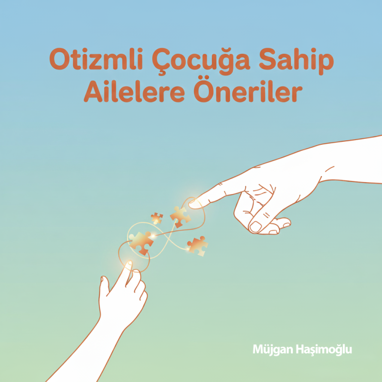 Otizmli Çocuğa Sahip Ailelere Öneriler