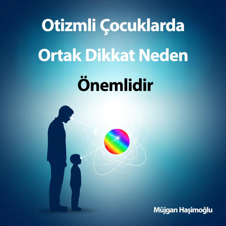 Otizmli Çocuklarda Ortak Dikkat Neden Önemlidir